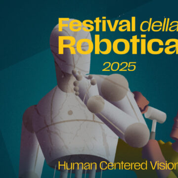 festivalrobotica2025 TECNOLOGIA. TOSCANA. L’UOMO AL CENTRO DELLE TECNOLOGIE PIU’ RIVOLUZIONARIE, TORNA IL FESTIVAL DELLA ROBOTICA A PISA
